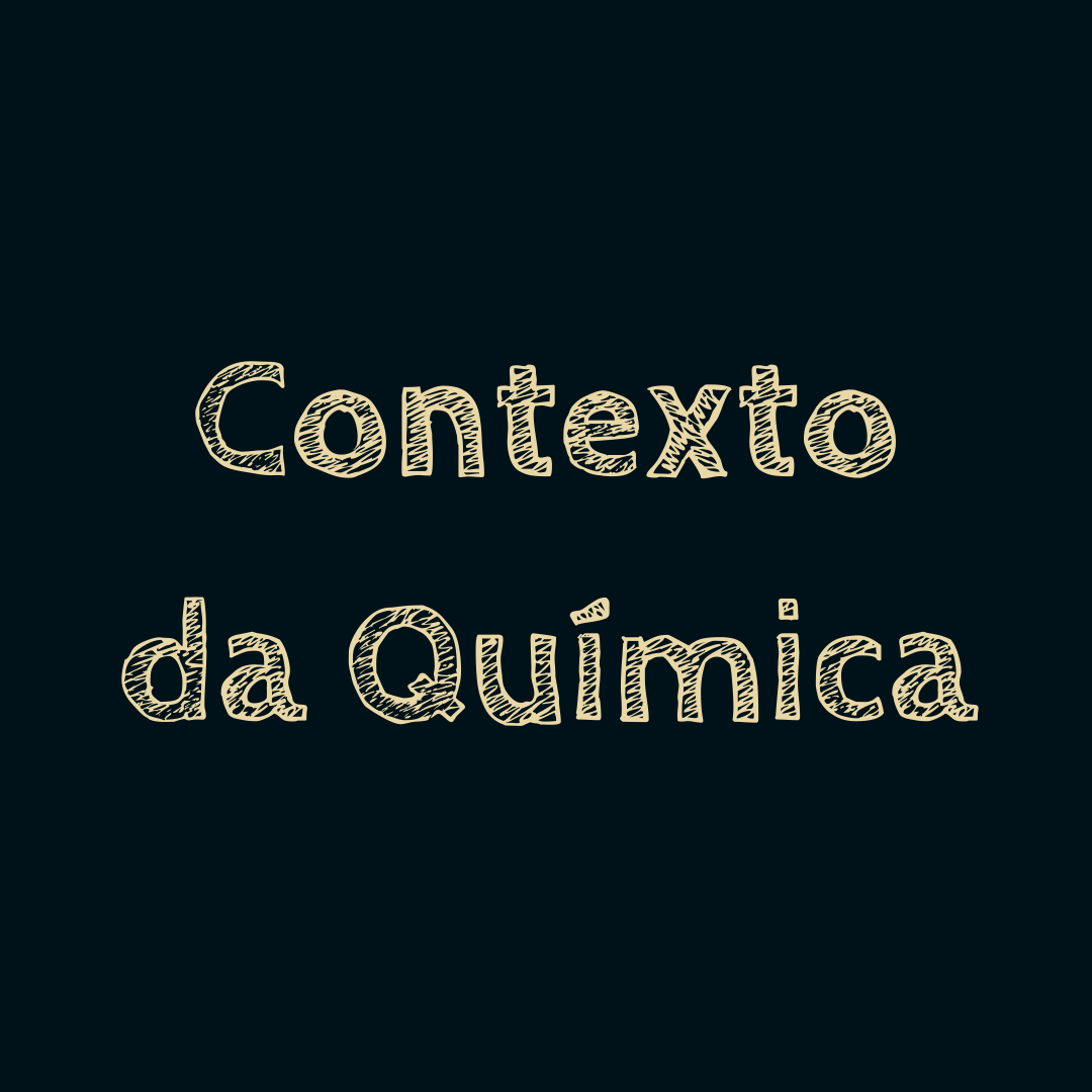 Contexto da Química – A Química no seu dia a dia